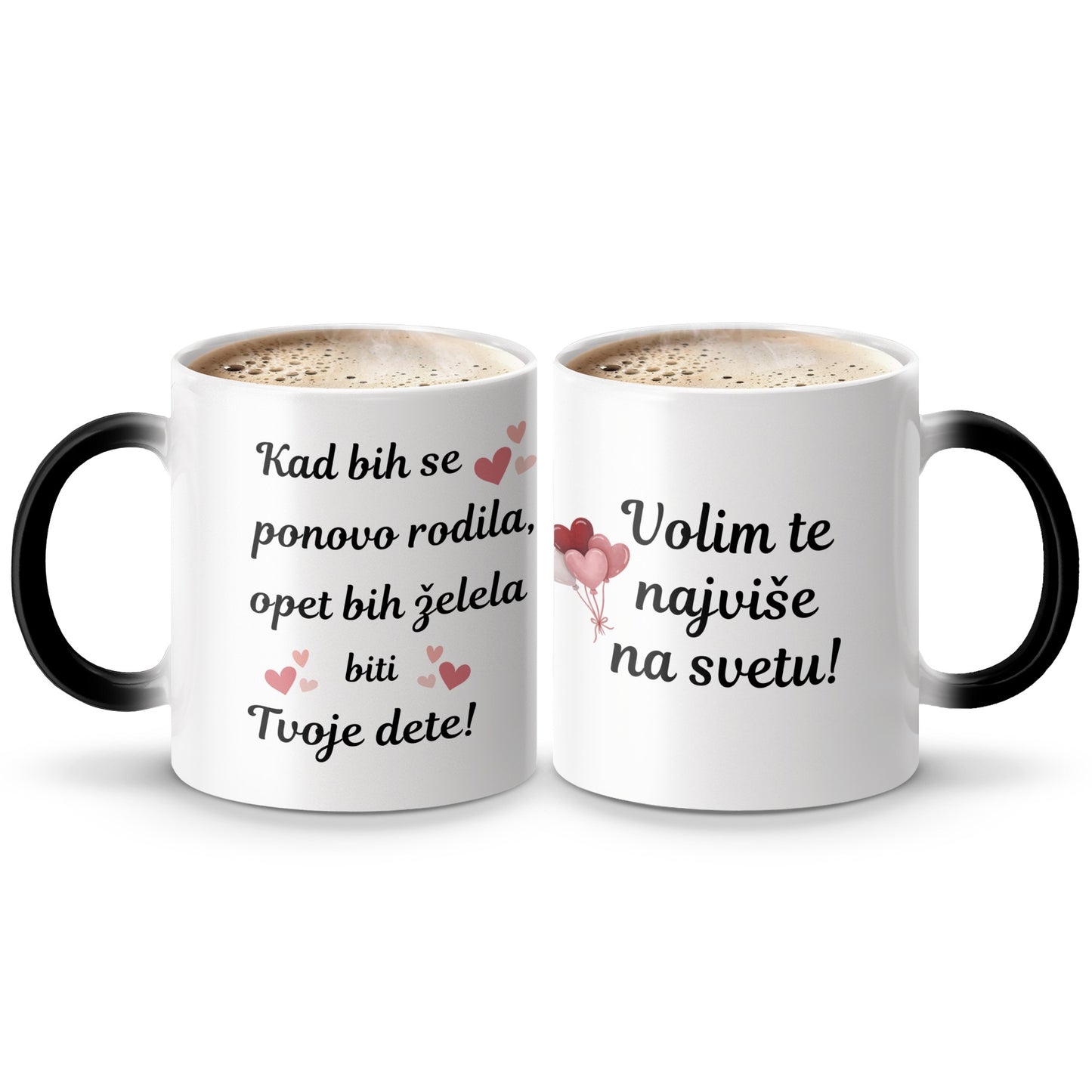 Kad bih se ponovo rodila opet bih želela biti Tvoje dete mug