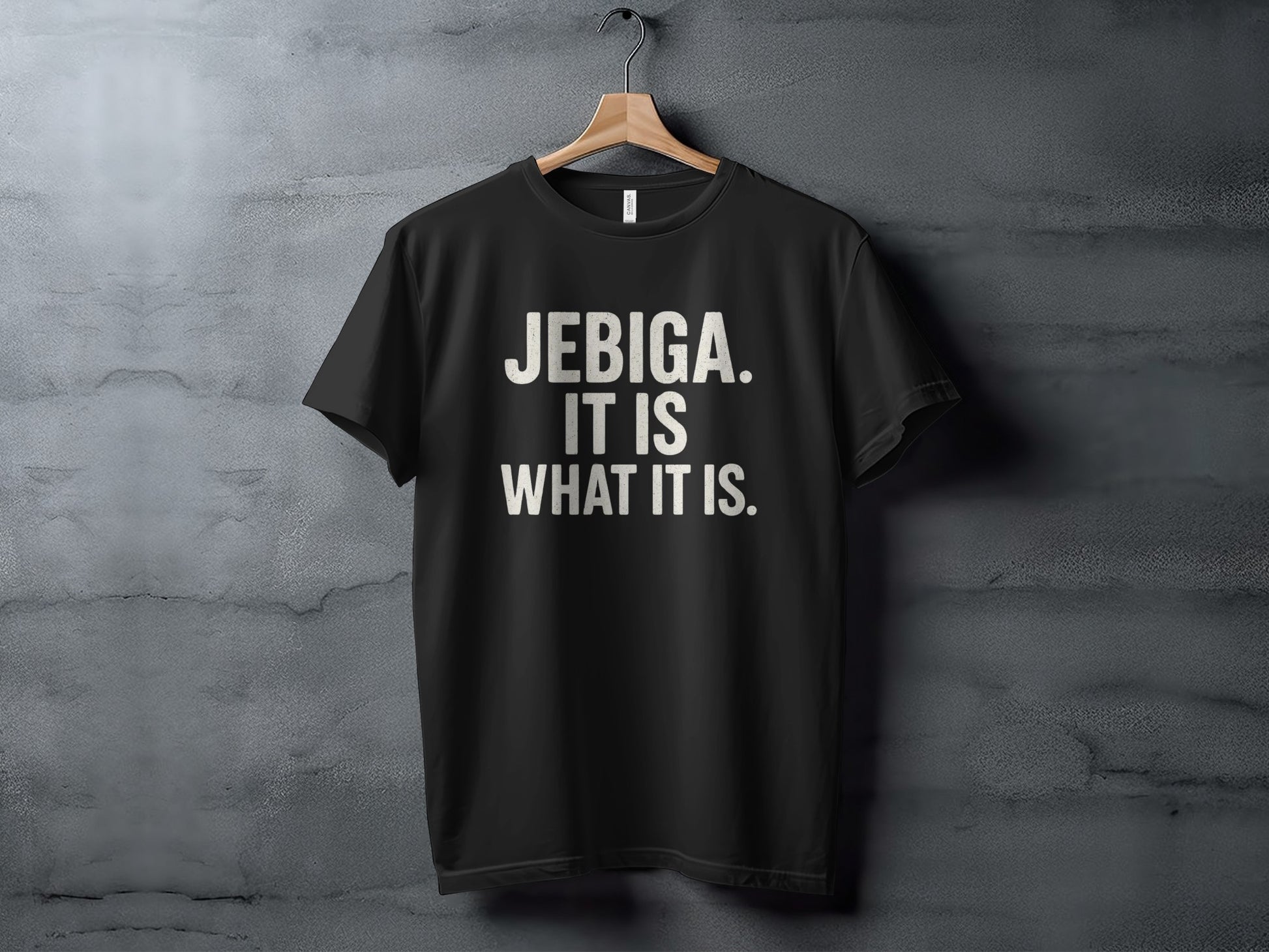 Black t-shirt with "JEBIGA. IT IS WHAT IT IS." text.