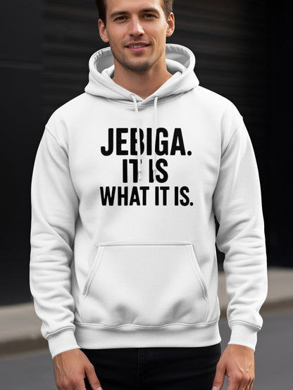 White hoodie with black text reading "JEBIGA. IT IS WHAT IT IS."
