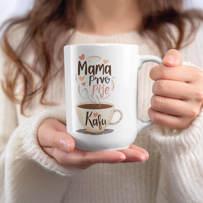 Mama Prvo Pije Kafu Coffee Mug for Special Moments