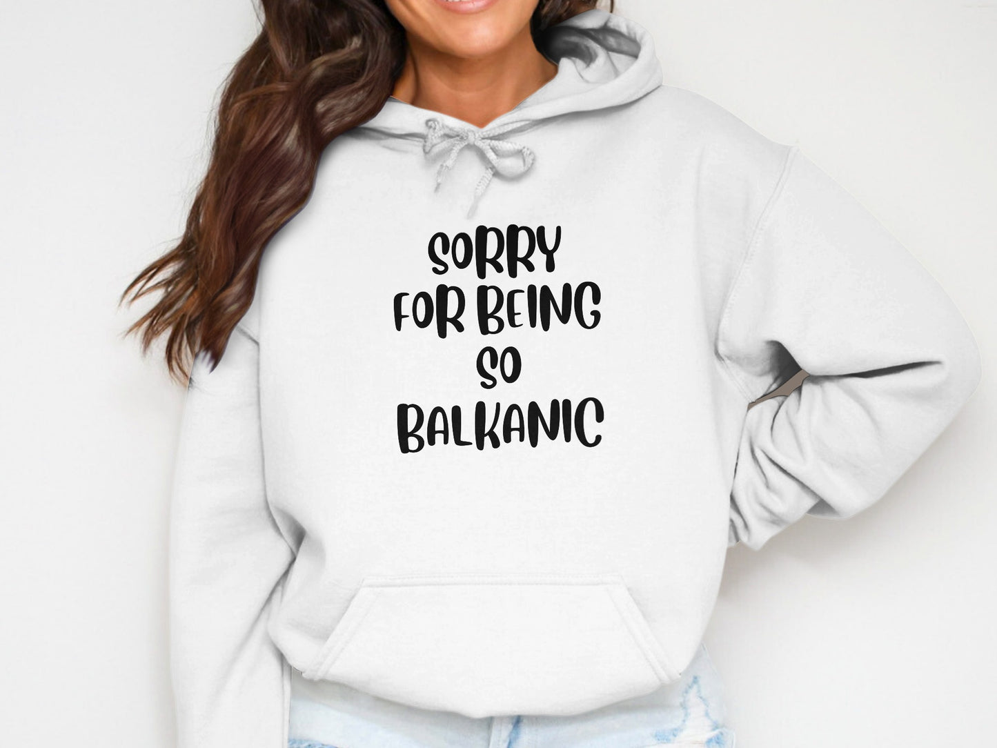 Sorry For Being So Balkanic Hoodie