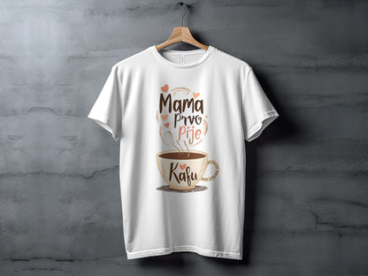 Mama Prvo Pije Kafu T-shirt