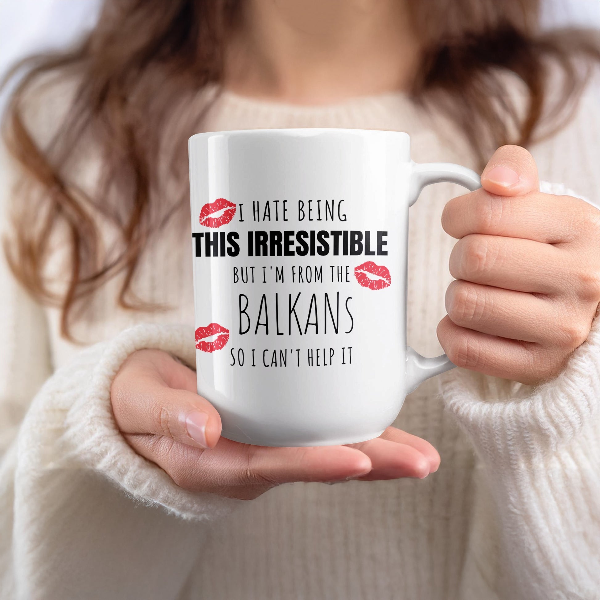 I Hate Being This Irresistible From The Balkans Mug