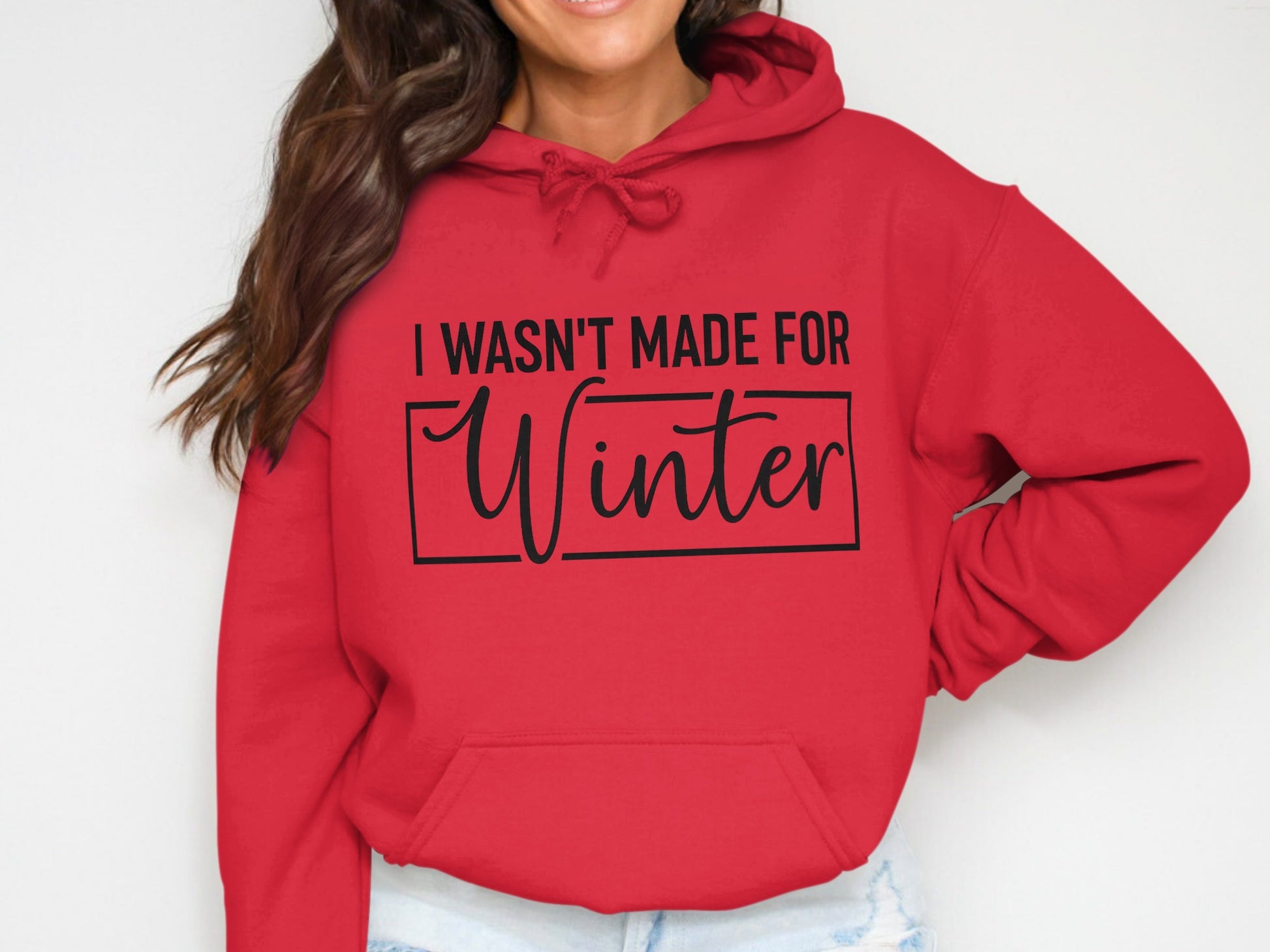 I Wasn't Made For Winter Hoodie Funny Sweatshirt Product