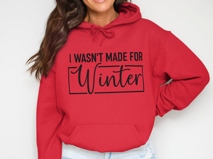 I Wasn't Made For Winter Hoodie Funny Sweatshirt Product