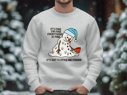 It's Fine I'm Fine Snowman Just a Little Meltdown Sweatshirt
