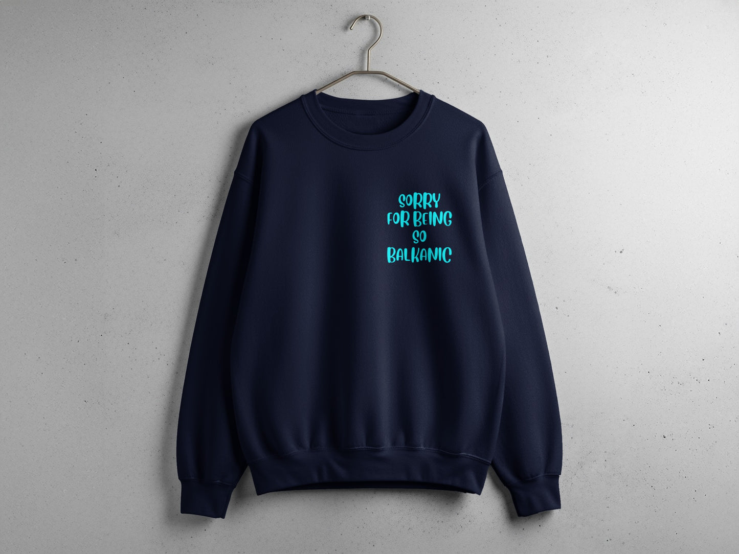 Sorry For Being So Balkanlic Sweatshirt Product