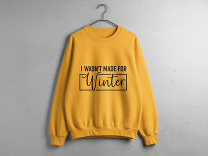 I Wasn't Made For Winter Graphic Sweatshirt product