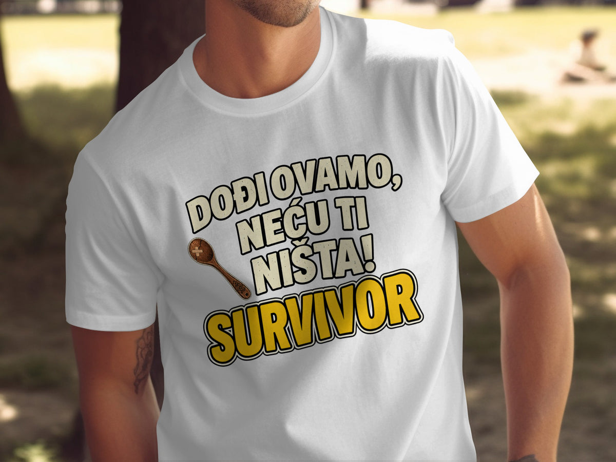 White t-shirt with "Dođi ovamo, neću ti ništa! SURVIVOR" text and a spoon graphic.