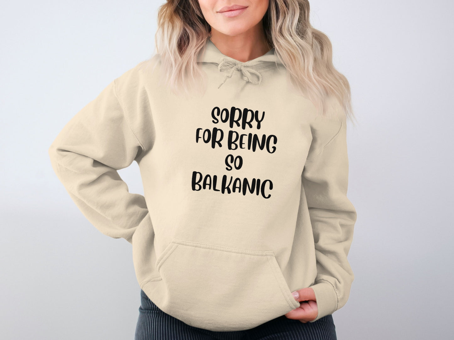 Sorry For Being So Balkanic Hoodie