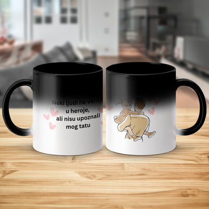Neki ljudi ne veruju u heroje ali nisu upoznali mog tatu mug