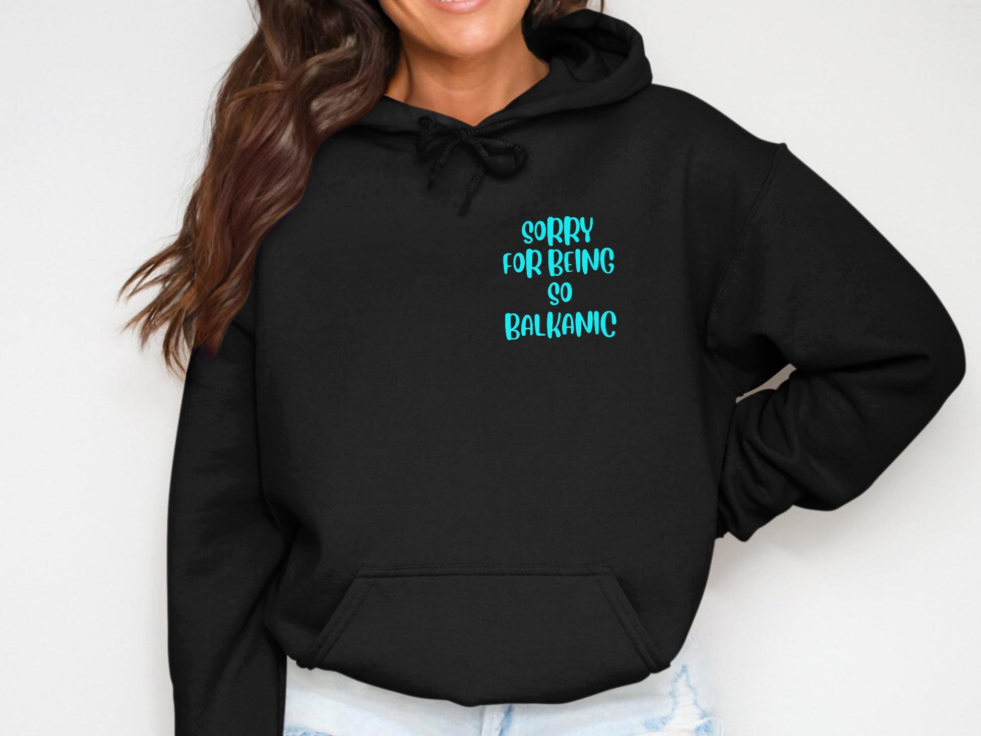 Sorry For Being So Balkanic Hoodie