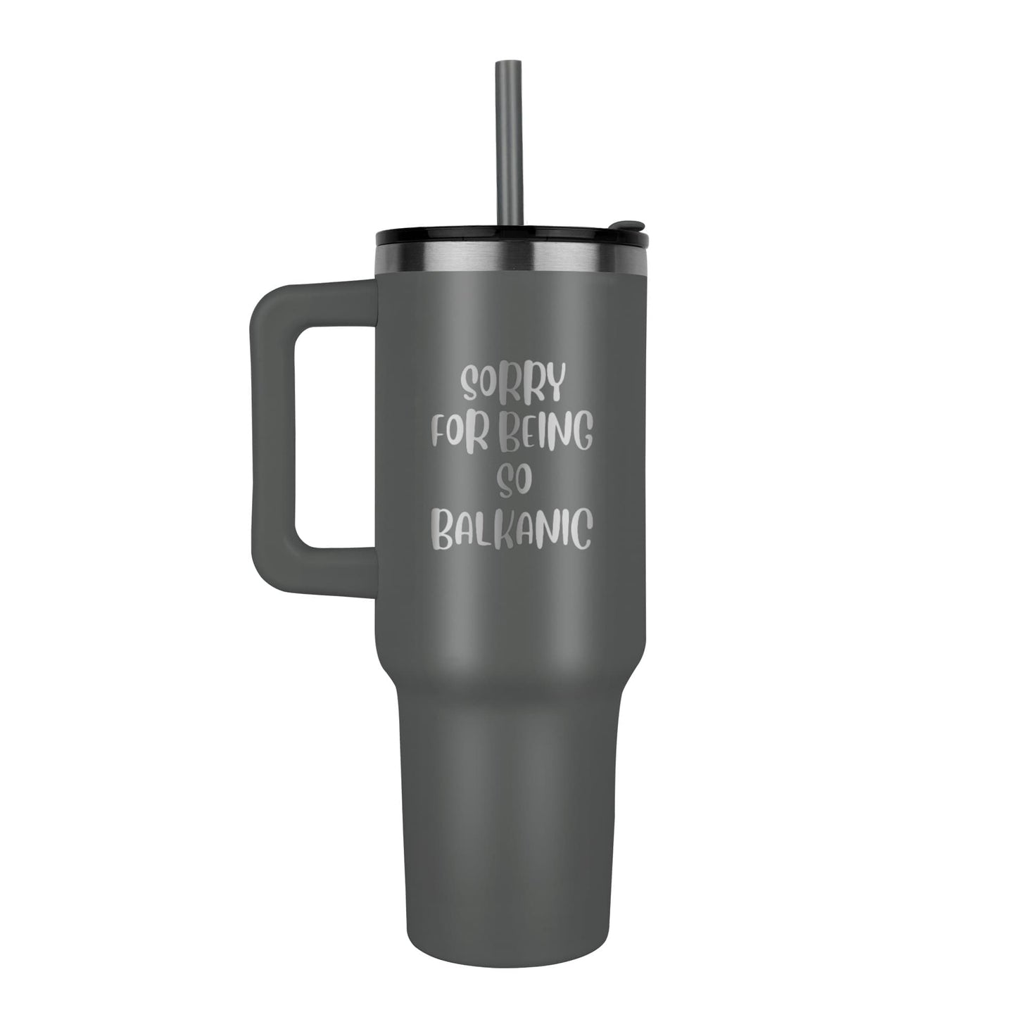 Sorry For Being So Balkanic 40oz Tumbler