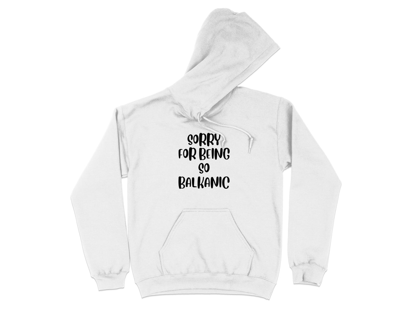 Sorry For Being So Balkanic Hoodie
