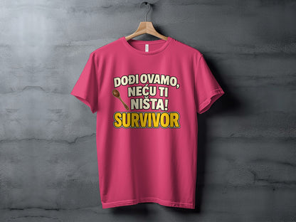 Pink t-shirt with text "DODI OVAMO, NEĆU TI NIŠTA! SURVIVOR" and a spoon graphic.