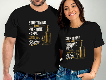 Black t-shirt with text "Stop trying to make everyone happy. You're not Rakija."
