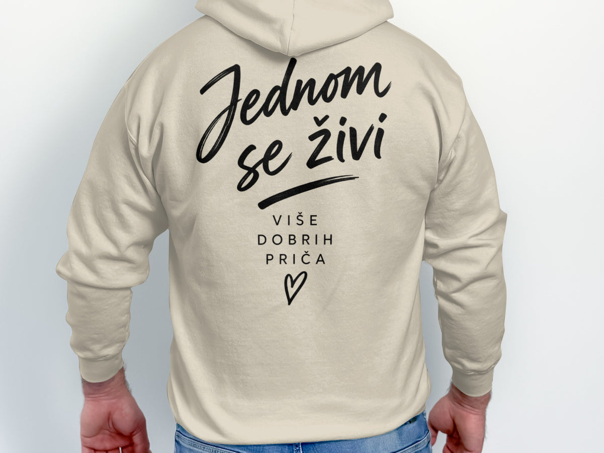 Light beige hoodie with "Jednom se živi" and "VIŠE DOBRIH PRIČA" text.