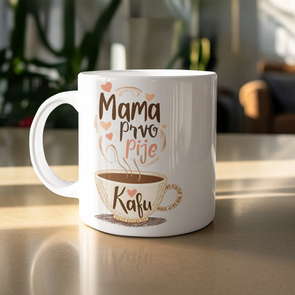Mama prvo pije kafu coffee mug with adorable design