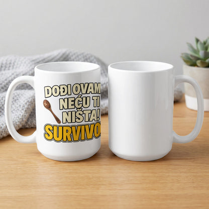 White mug with text "Dođi ovam neću ti ništa! SURVIVO" and a spoon graphic.