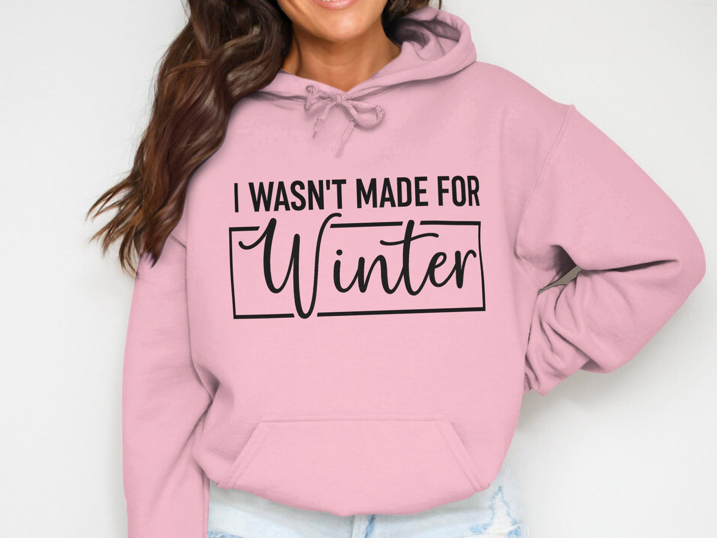 I Wasn't Made For Winter Hoodie Fun Warm Clothing