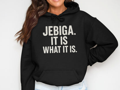 Black hoodie with white text "JEBIGA. IT IS WHAT IT IS."