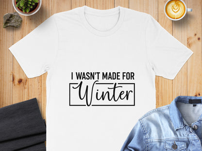 I Wasn't Made for Winter Graphic Tee Product