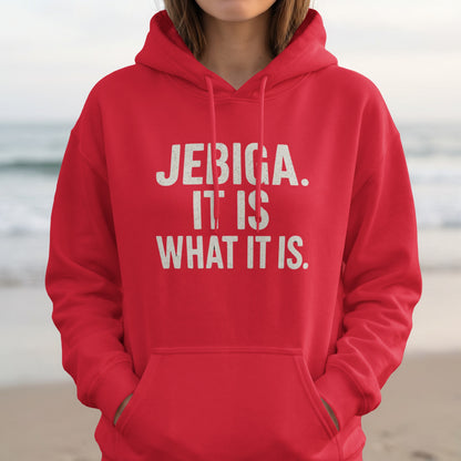 Red hoodie with white text: Jebiga. It is what it is.