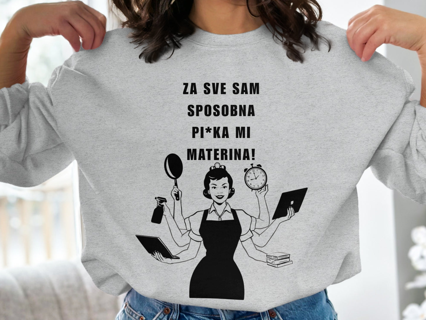 Za sve sam sposobna pi*ka mi materina sweatshirt