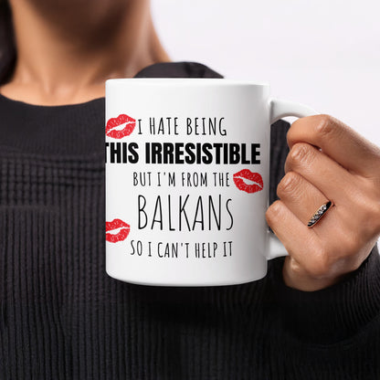 I Hate Being This Irresistible Balkans Mug