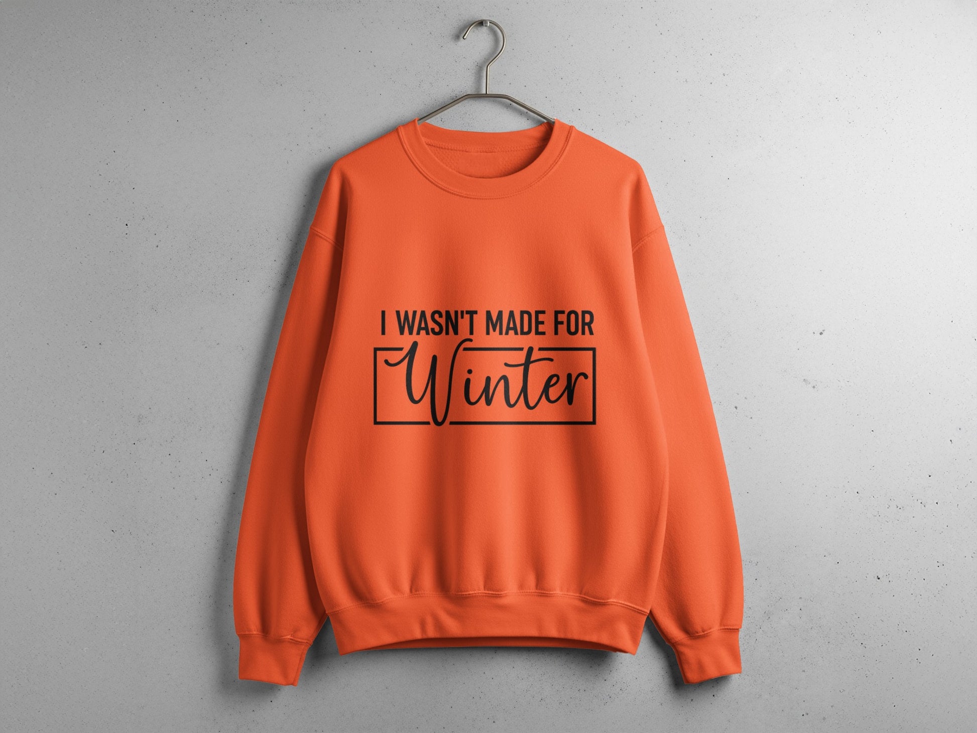 I Wasn't Made For Winter Stylish Seasonal Sweatshirt