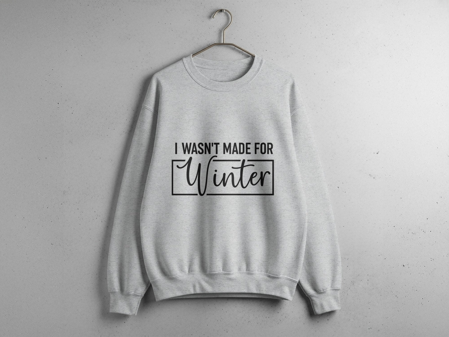 I Wasn't Made for Winter Statement Sweatshirt product