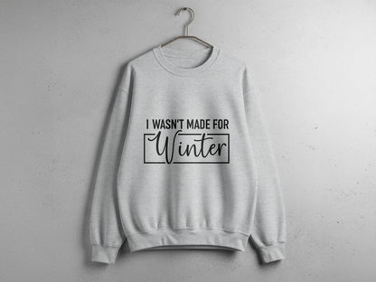 I Wasn't Made for Winter Statement Sweatshirt product
