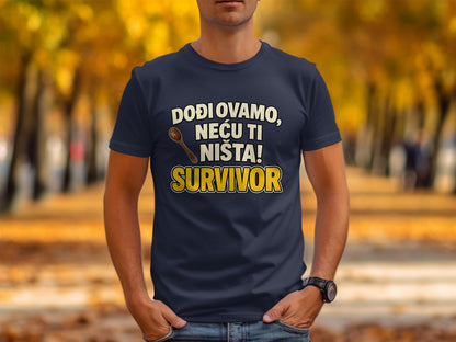 Dark blue t-shirt with "DOĐI OVAMO, NEĆU TI NIŠTA! SURVIVOR" and a spoon graphic.