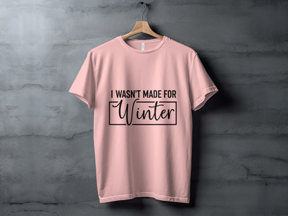 I Wasn't Made For Winter Graphic T-Shirt