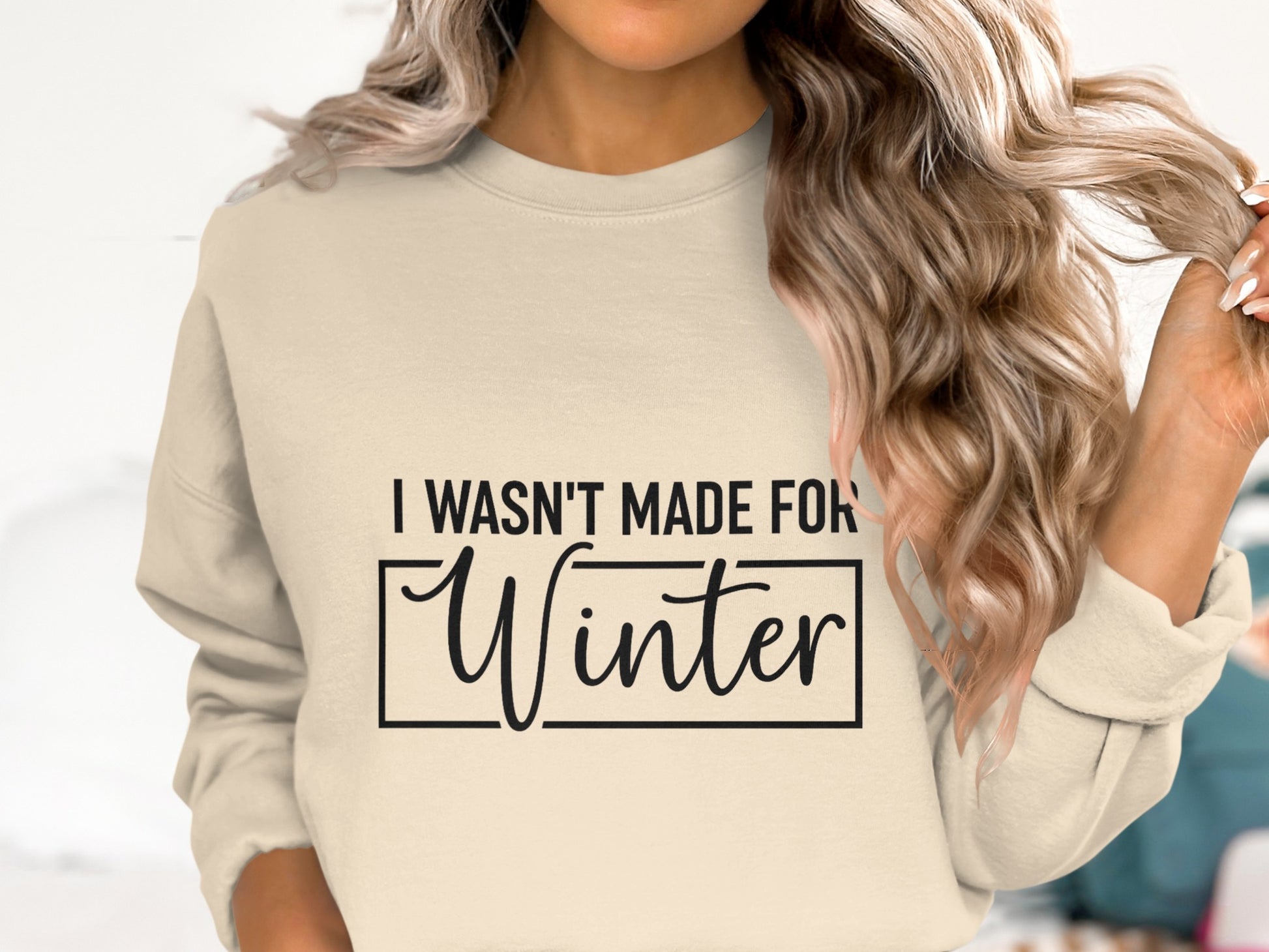 I Wasn't Made For Winter Cozy Fashion Statement