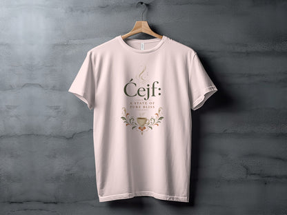 White t-shirt with "Čejf: A state of pure bliss" and coffee cup graphic.