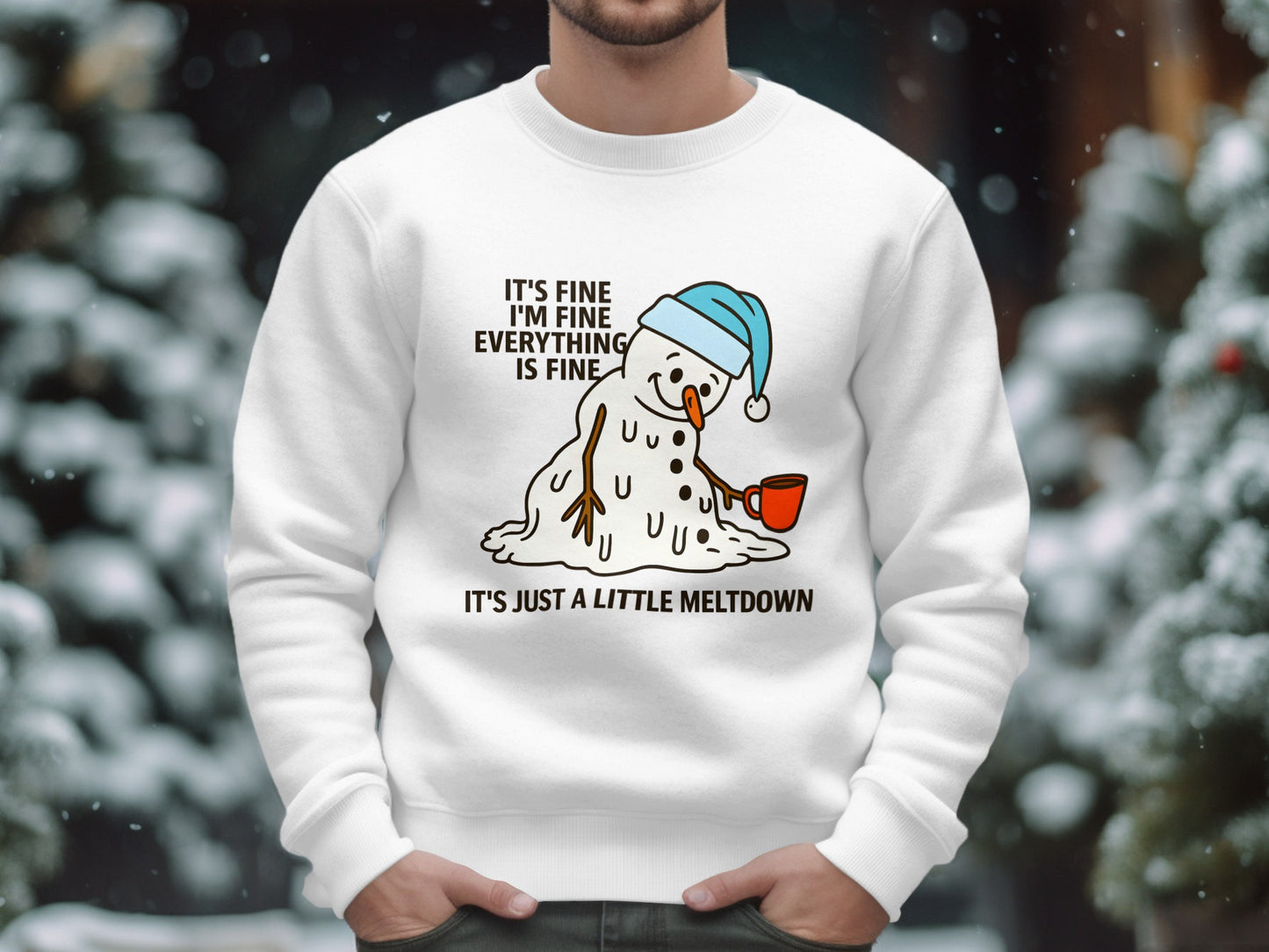 It's Fine I'm Fine Everything Is Fine Snowman Sweatshirt