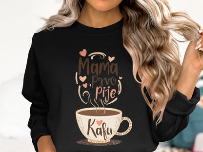 Mama Pije Kafu Adorable Sweatshirt For Moms