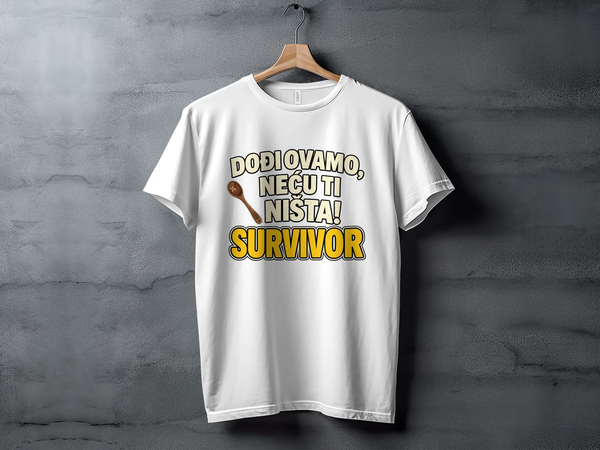 White t-shirt with "DOĐI OVAMO, NEĆU TI NIŠTA!" and a wooden spoon, "SURVIVOR".
