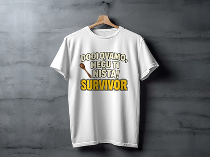 White t-shirt with "DOĐI OVAMO, NEĆU TI NIŠTA!" and a wooden spoon, "SURVIVOR".