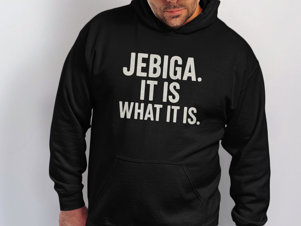Black hoodie with "JEBIGA. IT IS WHAT IT IS." text printed in off-white.