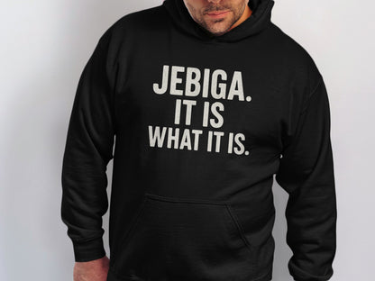 Black hoodie with "JEBIGA. IT IS WHAT IT IS." text printed in off-white.
