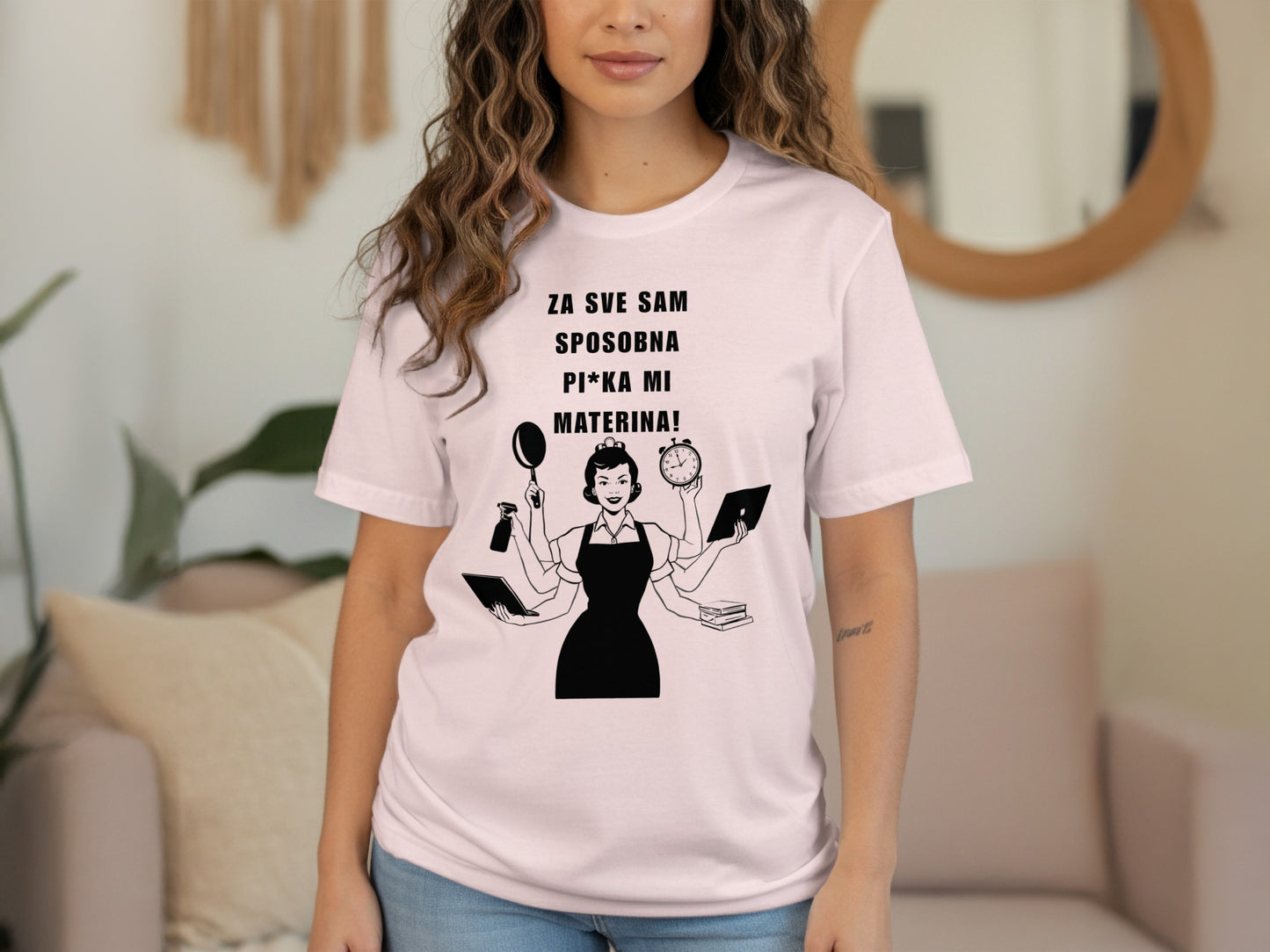 Za sve sam sposobna pi*ka mi materina! shirt